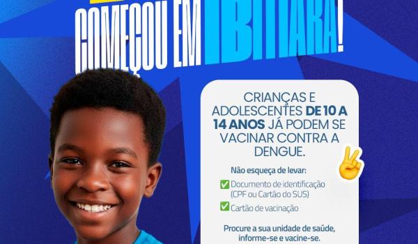 A VACINAÇÃO CONTRA A DENGUE COMEÇOU EM IBITIARA!