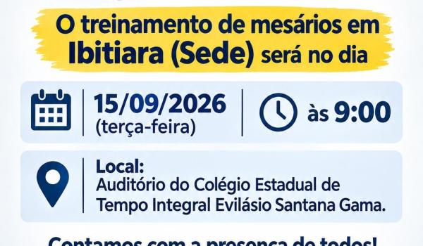 COMUNICADO. O TREINAMENTOS DE MESÁRIOS EM IBITIARA(SEDE), SERÁ DIA 15/...