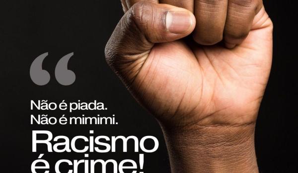 NÃO É PIADA. NÃO É MIMI. RACISMO É CRIME!