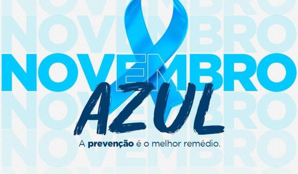 NOVEMBRO AZUL. A PREVENÇÃO É O MELHOR REMÉDIO! NOVEMBRO AZUL. A PREVENÇÃO É O MELHOR REMÉDIO!